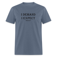 Load image into Gallery viewer, Products I Demand I Expect Privacy Black Font Unisex Classic T-Shirt 2 - denim
