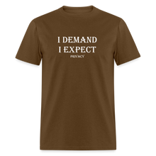 Load image into Gallery viewer, I Demand I Expect Privacy White Font Unisex Classic T-Shirt - brown
