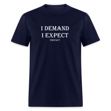 Load image into Gallery viewer, I Demand I Expect Privacy White Font Unisex Classic T-Shirt - navy
