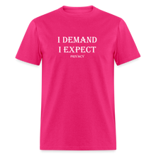 Load image into Gallery viewer, I Demand I Expect Privacy White Font Unisex Classic T-Shirt - fuchsia
