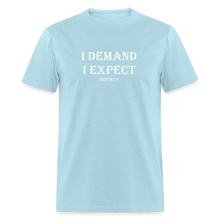 Load image into Gallery viewer, I Demand I Expect Privacy White Font Unisex Classic T-Shirt - powder blue
