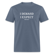 Load image into Gallery viewer, I Demand I Expect Privacy White Font Unisex Classic T-Shirt - denim
