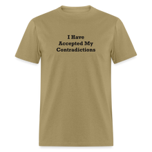 Load image into Gallery viewer, I Have Accepted My Contradictions Black Font Unisex Classic T-Shirt 2 - khaki
