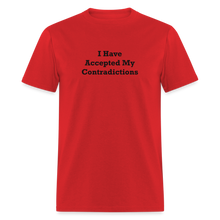Load image into Gallery viewer, I Have Accepted My Contradictions Black Font Unisex Classic T-Shirt 2 - red
