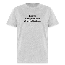 Load image into Gallery viewer, I Have Accepted My Contradictions Black Font Unisex Classic T-Shirt 2 - heather gray
