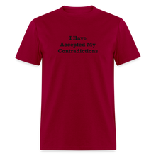 Load image into Gallery viewer, I Have Accepted My Contradictions Black Font Unisex Classic T-Shirt 2 - dark red
