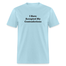 Load image into Gallery viewer, I Have Accepted My Contradictions Black Font Unisex Classic T-Shirt 2 - powder blue
