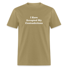 Load image into Gallery viewer, I Have Accepted My Contradictions White Font Unisex Classic T-Shirt - khaki
