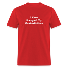 Load image into Gallery viewer, I Have Accepted My Contradictions White Font Unisex Classic T-Shirt - red
