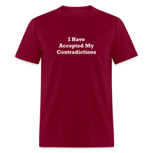 Load image into Gallery viewer, I Have Accepted My Contradictions White Font Unisex Classic T-Shirt - burgundy

