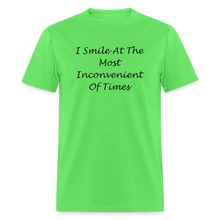 Load image into Gallery viewer, I Smile At The Most Inconvenient Of Times Black Font Unisex Classic T-Shirt - kiwi
