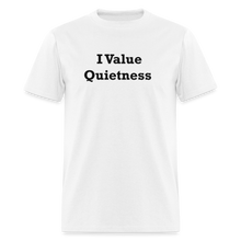 Load image into Gallery viewer, I Value Quietness Black Font Unisex Classic T-Shirt - white
