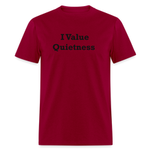 Load image into Gallery viewer, I Value Quietness Black Font Unisex Classic T-Shirt - dark red
