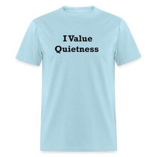 Load image into Gallery viewer, I Value Quietness Black Font Unisex Classic T-Shirt - powder blue
