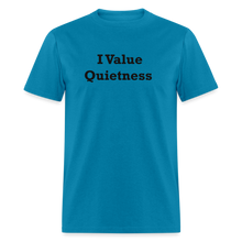 Load image into Gallery viewer, I Value Quietness Black Font Unisex Classic T-Shirt - turquoise
