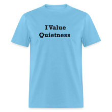 Load image into Gallery viewer, I Value Quietness Black Font Unisex Classic T-Shirt - aquatic blue
