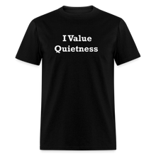 Load image into Gallery viewer, I Value Quietness White Font Unisex Classic T-Shirt - black
