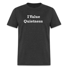 Load image into Gallery viewer, I Value Quietness White Font Unisex Classic T-Shirt - heather black
