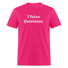 Load image into Gallery viewer, I Value Quietness White Font Unisex Classic T-Shirt - fuchsia
