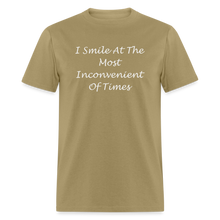 Load image into Gallery viewer, I Smile At The Most Inconvenient Of Times White Font Unisex Classic T-Shirt - khaki
