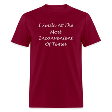Load image into Gallery viewer, I Smile At The Most Inconvenient Of Times White Font Unisex Classic T-Shirt - burgundy

