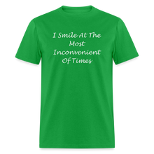 Load image into Gallery viewer, I Smile At The Most Inconvenient Of Times White Font Unisex Classic T-Shirt - bright green
