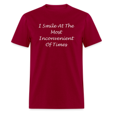 Load image into Gallery viewer, I Smile At The Most Inconvenient Of Times White Font Unisex Classic T-Shirt - dark red
