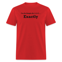 Load image into Gallery viewer, I&#39;m As Simple As 1+1=7 Exactly Black Font Unisex Classic T-Shirt - red
