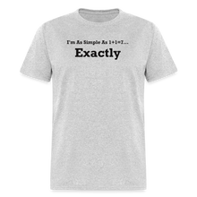 Load image into Gallery viewer, I&#39;m As Simple As 1+1=7 Exactly Black Font Unisex Classic T-Shirt - heather gray
