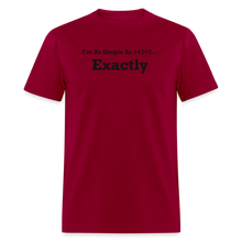Load image into Gallery viewer, I&#39;m As Simple As 1+1=7 Exactly Black Font Unisex Classic T-Shirt - dark red
