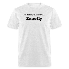 Load image into Gallery viewer, I&#39;m As Simple As 1+1=7 Exactly Black Font Unisex Classic T-Shirt - light heather gray
