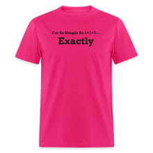 Load image into Gallery viewer, I&#39;m As Simple As 1+1=7 Exactly Black Font Unisex Classic T-Shirt - fuchsia
