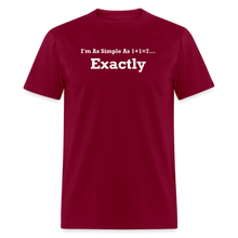 Load image into Gallery viewer, I&#39;m As Simple As 1+1=7 Exactly White Font Unisex Classic T-Shirt - burgundy
