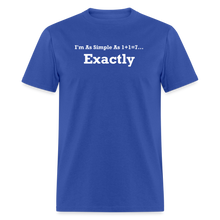 Load image into Gallery viewer, I&#39;m As Simple As 1+1=7 Exactly White Font Unisex Classic T-Shirt - royal blue
