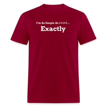 Load image into Gallery viewer, I&#39;m As Simple As 1+1=7 Exactly White Font Unisex Classic T-Shirt - dark red
