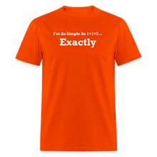 Load image into Gallery viewer, I&#39;m As Simple As 1+1=7 Exactly White Font Unisex Classic T-Shirt - orange
