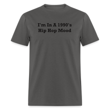 Load image into Gallery viewer, I&#39;m In A 1990&#39;s Hip Hop Mood Black Font Unisex Classic T-Shirt 2 - charcoal
