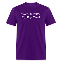 Load image into Gallery viewer, I&#39;m In A 1990&#39;s Hip Hop Mood White Font Unisex Classic T-Shirt - purple
