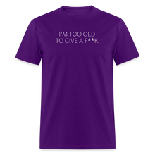 Load image into Gallery viewer, I&#39;m Too Old To Give A F**k White Font Unisex Classic T-Shirt - purple
