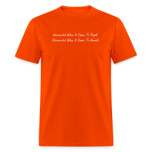 Load image into Gallery viewer, Introverted When It Comes To People Extroverted When It Comes To Animals White Font Unisex Classic T-Shirt - orange
