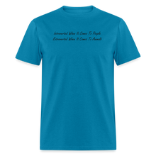 Load image into Gallery viewer, Introverted When It Comes To People Extroverted When It Comes To Animals Black Font Unisex Classic T-Shirt - turquoise
