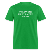 Load image into Gallery viewer, It&#39;s Leave Me The F**k Alone Season White Font Unisex Classic T-Shirt - bright green
