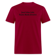 Load image into Gallery viewer, Just Like Life Taste Buds Evolve Black Font Unisex Classic T-Shirt - dark red
