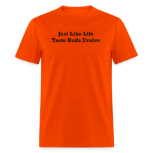 Load image into Gallery viewer, Just Like Life Taste Buds Evolve Black Font Unisex Classic T-Shirt - orange
