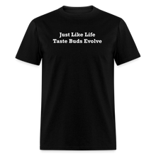 Load image into Gallery viewer, Just Like Life Taste Buds Evolve White Font Unisex Classic T-Shirt - black
