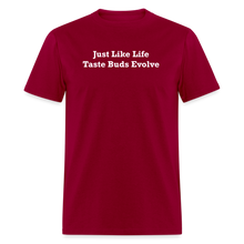 Load image into Gallery viewer, Just Like Life Taste Buds Evolve White Font Unisex Classic T-Shirt - dark red
