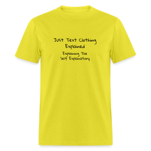 Load image into Gallery viewer, Just Text Clothing It&#39;s Self Explanatory Black Font Unisex Classic T-Shirt - yellow
