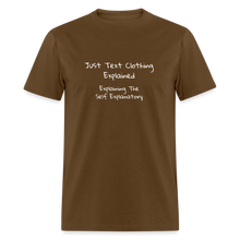 Load image into Gallery viewer, Just Text Clothing It&#39;s Self Explanatory White Font Unisex Classic T-Shirt - brown
