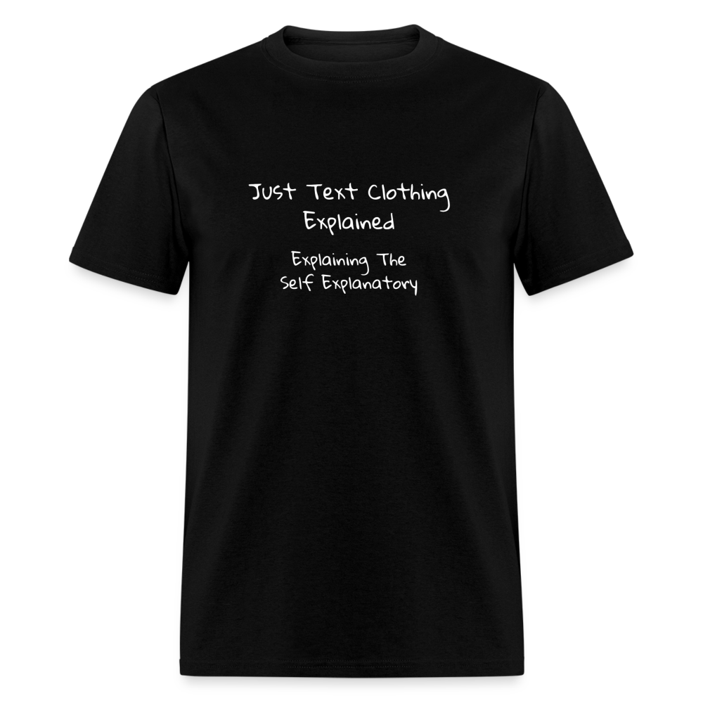Just Text Clothing It's Self Explanatory White Font Unisex Classic T-Shirt - black