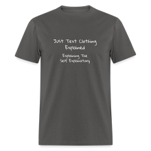 Load image into Gallery viewer, Just Text Clothing It&#39;s Self Explanatory White Font Unisex Classic T-Shirt - charcoal
